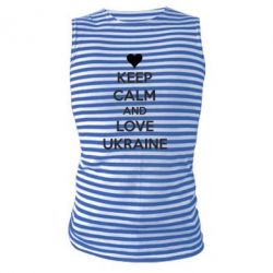 Майка-тельняшка KEEP CALM and LOVE UKRAINE - PrintSalon