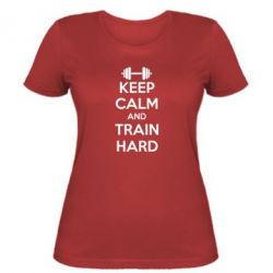 Жіноча футболка KEEP CALM and TRAIN HARD - PrintSalon