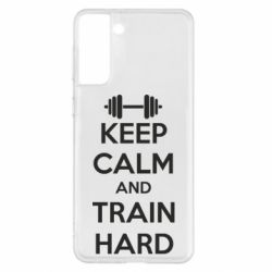 Чохол для Samsung S21+ KEEP CALM and TRAIN HARD - PrintSalon