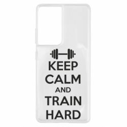 Чохол для Samsung S21 Ultra KEEP CALM and TRAIN HARD - PrintSalon