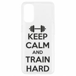 Чохол для Oppo Reno 4KEEP CALM and TRAIN HARD - PrintSalon