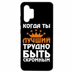Чехол для Samsung A32 4G Когда ты лучший, трудно быть скромным - PrintSalon