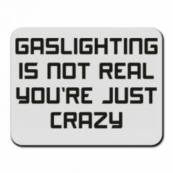 Килимок для миші Gaslighting is not real