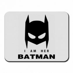Коврик для мыши I Am Her Batman - PrintSalon