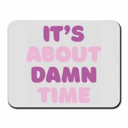 Коврик для мыши It's About Damn Time - PrintSalon