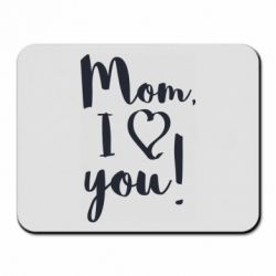 Коврик для мыши Mom, I love you - PrintSalon