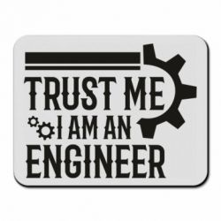 Коврик для мыши Trust me I am an engineer - PrintSalon
