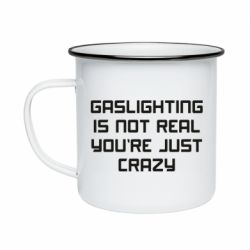 Кружка эмалированная Gaslighting is not real - PrintSalon