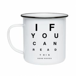 Кружка эмалированная If you can read this send nudes - PrintSalon