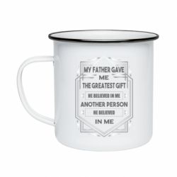 Кружка эмалированная My father gave the greatest - PrintSalon