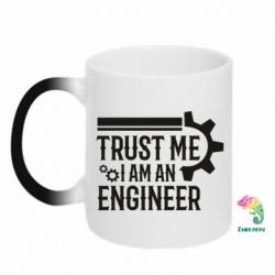Чашка-хамелеон Trust me I am an engineer - PrintSalon