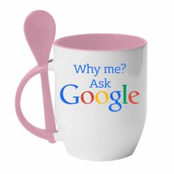 Чашка з ложкою Why me? Ask Google - PrintSalon