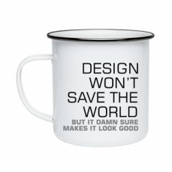 Кружка эмалированная Design won't save the world - PrintSalon