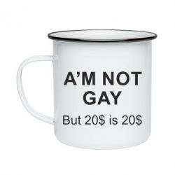 Кружка эмалированная I'm not gay, but 20$ is 20$ - PrintSalon