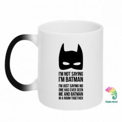 Чашка-хамелеон I'm not saying i'm batman - PrintSalon