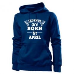 Женское худи Legends are born in April - PrintSalon