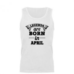 Мужская майка Legends are born in April - PrintSalon