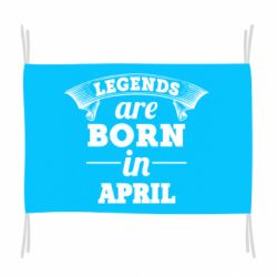 Флаг Legends are born in April - PrintSalon
