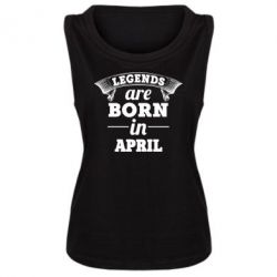 Женская майка Legends are born in April - PrintSalon