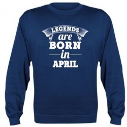 Cвитшот Legends are born in April - PrintSalon