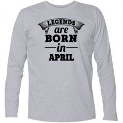 Футболка с длинным рукавом Legends are born in April - PrintSalon