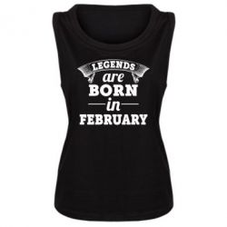 Женская майка Legends are born in February - PrintSalon