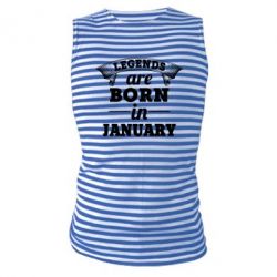 Майка-тельняшка Legends are born in January