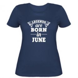 Женская футболка Legends are born in June - PrintSalon