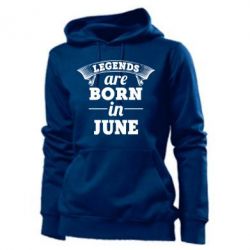 Женское худи Legends are born in June - PrintSalon