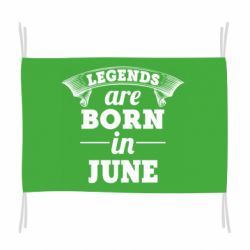 Флаг Legends are born in June - PrintSalon