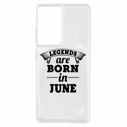Чехол для Samsung S21 Ultra Legends are born in June - PrintSalon