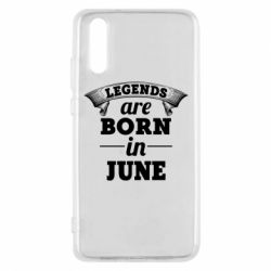 Чехол для Huawei P20 Legends are born in June - PrintSalon