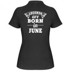 Женское поло Legends are born in June - PrintSalon
