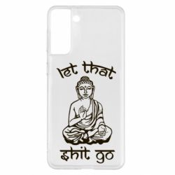 Чохол для Samsung S21+ Let that shit go
