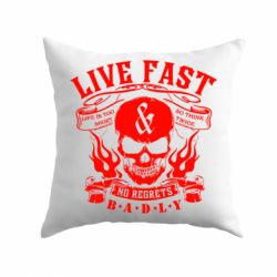 Подушка Live Fast and No Regrets Badly