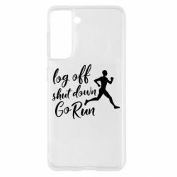 Чехол для Samsung S21 Log off shut down go run - PrintSalon