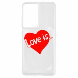 Чехол для Samsung S21 Ultra Love is... - PrintSalon