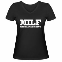 Женская футболка с V-образным вырезом Man I Love Fishing
