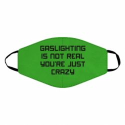 Маска многоразовая Gaslighting is not real - PrintSalon