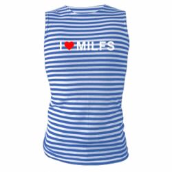 Майка-тельняшка I love MILFs - PrintSalon