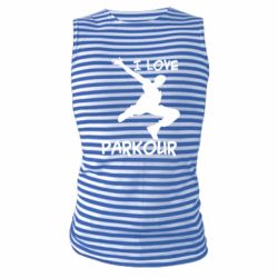 Майка-тельняшка I love parkour - PrintSalon