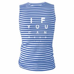 Майка-тельняшка If you can read this send nudes - PrintSalon