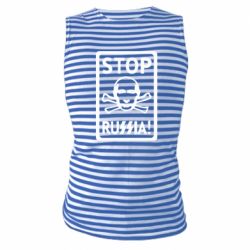 Майка-тельняшка Stop Russia! - PrintSalon
