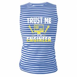 Майка-тельняшка Trust me im an engineer - PrintSalon