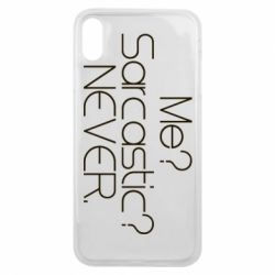 Чехол для iPhone Xs Max Me? Sarcastic? Never. - PrintSalon