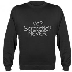 Cвитшот Me? Sarcastic? Never. - PrintSalon