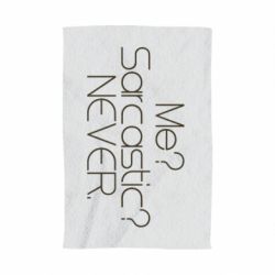 Полотенце с принтом Me? Sarcastic? Never. - PrintSalon