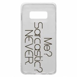 Чехол для Samsung S10e Me? Sarcastic? Never. - PrintSalon