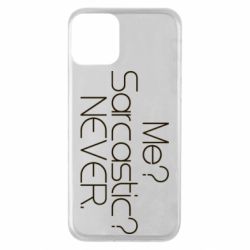 Чехол для iPhone 11 Me? Sarcastic? Never. - PrintSalon