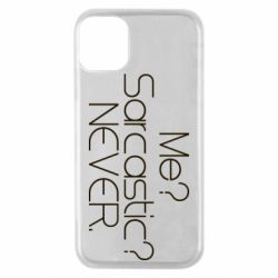 Чехол для iPhone 11 Pro Me? Sarcastic? Never. - PrintSalon